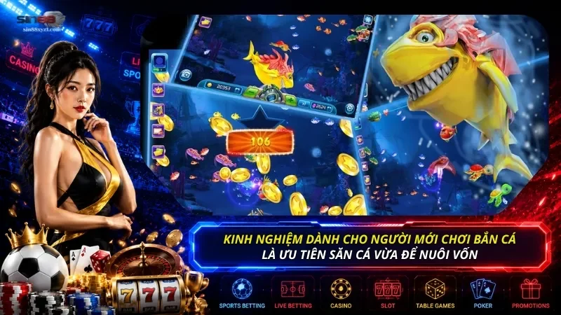 Cách chơi Bắn cá dành cho người mới là nên ưu tiên săn cá vừa để nuôi vốn