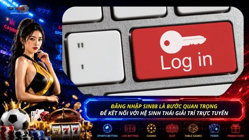 Đăng nhập SIN88 là bước quan trọng giúp bạn kết nối với hệ sinh thái giải trí trực tuyến